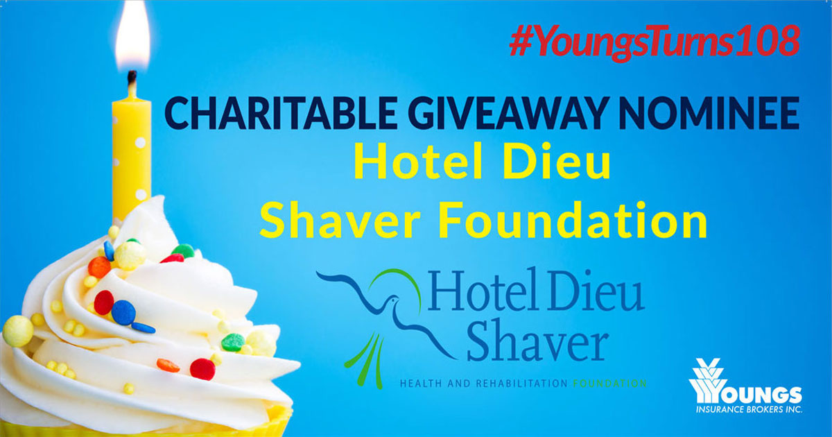 Youngs Insurance Brokers' 108th Birthday Charitable Nominee, Hotel Dieu Shaver Foundation